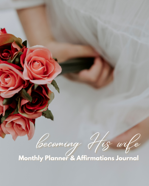 Becoming His Wife: Monthly Calendar & Affirmations Journal